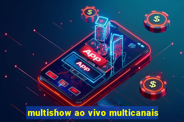 multishow ao vivo multicanais